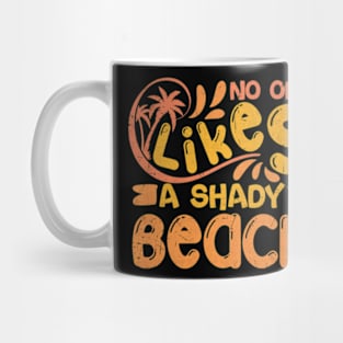 No One Likes A Shady Beach Mug